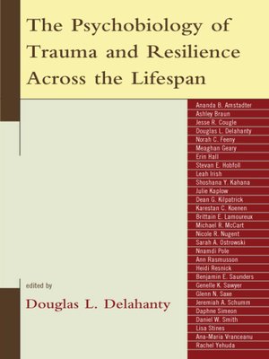 cover image of The Psychobiology of Trauma and Resilience Across the Lifespan